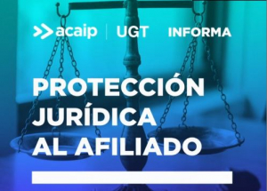 Protecci&oacute;n jur&iacute;dica de ACAIP-UGT al afiliad@