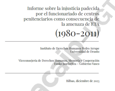 "Informe sobre la injusticia padecida por el funcionariado de centros penitenciarios como consecuencia de la amenaza de ETA (1980-2011)"