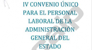 IV Convenio Unico para el personal laboral de la Administraci&oacute;n General del Estado
