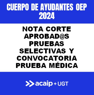 C. Ayudantes: Nota corte examenes y convocatoria prueba m&eacute;dica OEP 2024